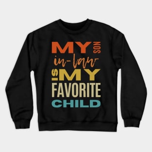 My son in law is my favorite child Crewneck Sweatshirt